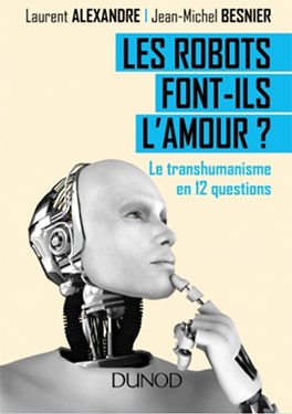 Les robots font-ils l'amour - Laurent Alexandre