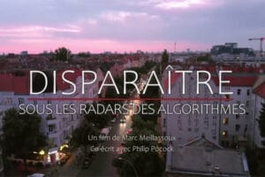 Documentaire - Disparaître sous le radar des algorithmes