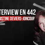 Interview en 442 - Deviers-Joncour