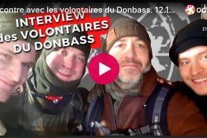 Interview avec des volontaires du Donbass