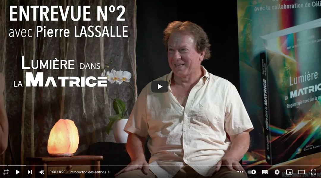 entrevue n°2 avec Pierre Lassalle - Lumière dans la matrice