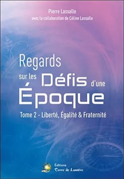 Regards sur les défis d'une époque : tome 2 - de Pierre Lassalle avec la collaboration de Céline Lassalle